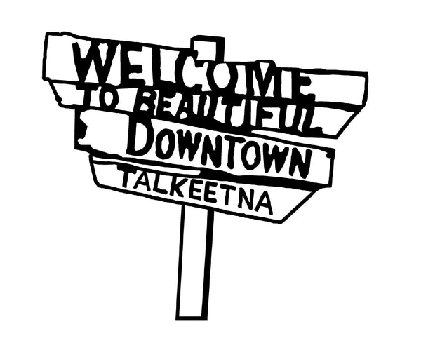 8" x 7" Welcome To Talkeetna Sticker